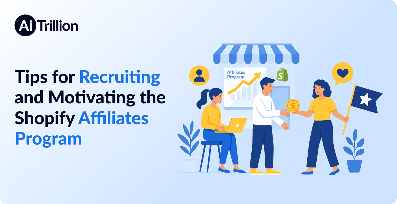 Tips for Recruiting and Motivating the Shopify Affiliates Program